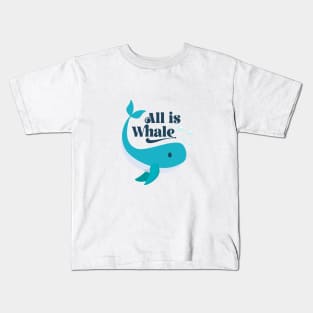 All Is Whale Kids T-Shirt